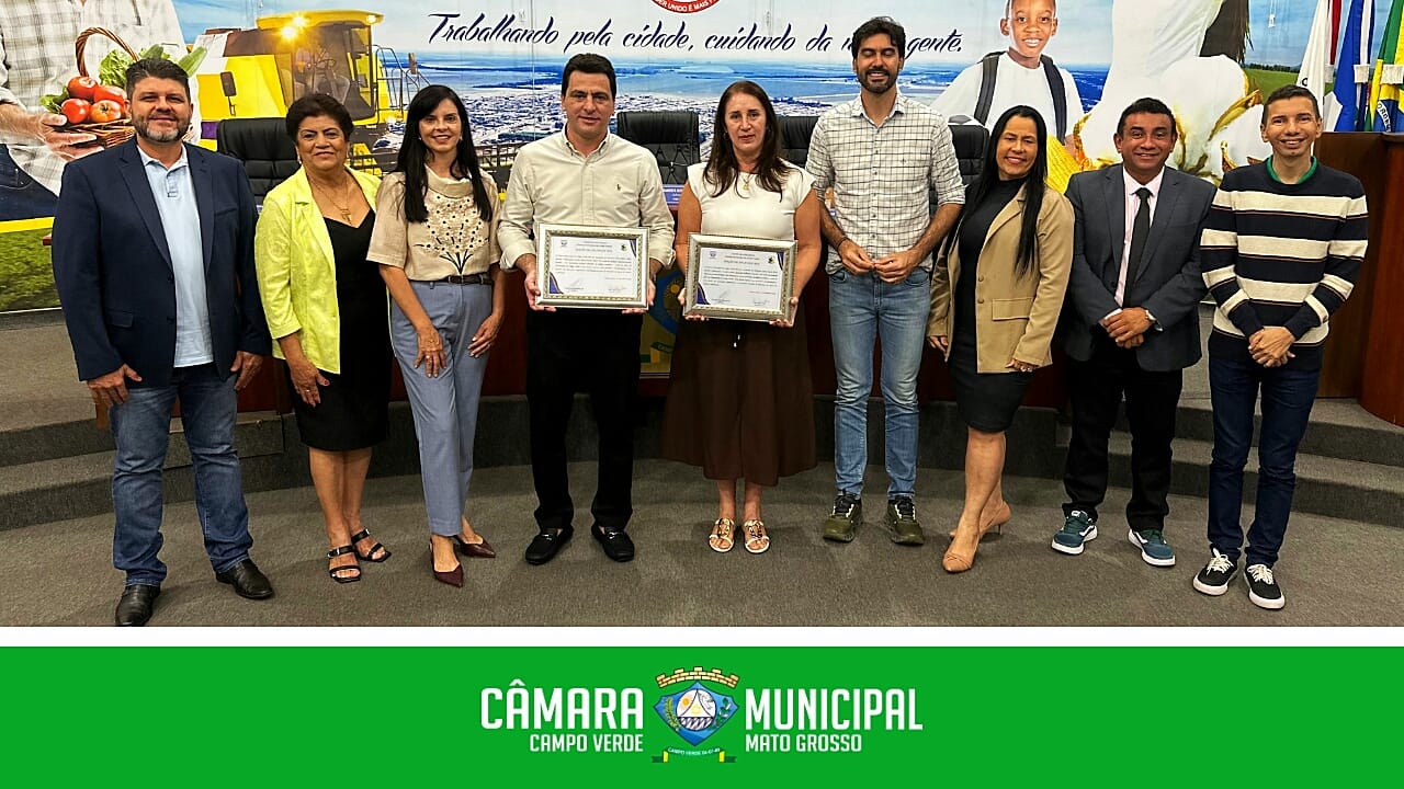Câmara Municipal de Campo Verde homenageia Flávio Dalcin Mata e Janice Aparecida Follmann Cimadon por relevantes serviços prestados a Campo Verde.